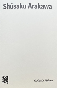 Shûsaku Arakawa. Ediz. italiana e inglese - Librerie.coop