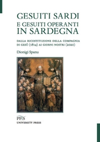 Gesuiti sardi e gesuiti operanti in Sardegna. Dalla ricostituzione della Compagnia di Gesù (1814) ai giorni nostri (2020) - Librerie.coop