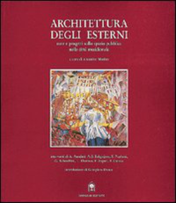 Architettura degli esterni. Note e progetti sullo spazio pubblico nella città meridionale - Librerie.coop Architettura degli esterni. Note e progetti sullo spazio pubblico nella città meridionale - Librerie.coop