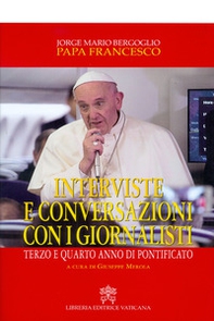 Interviste e conversazioni con i giornalisti. Terzo e quarto anno di pontificato - Librerie.coop