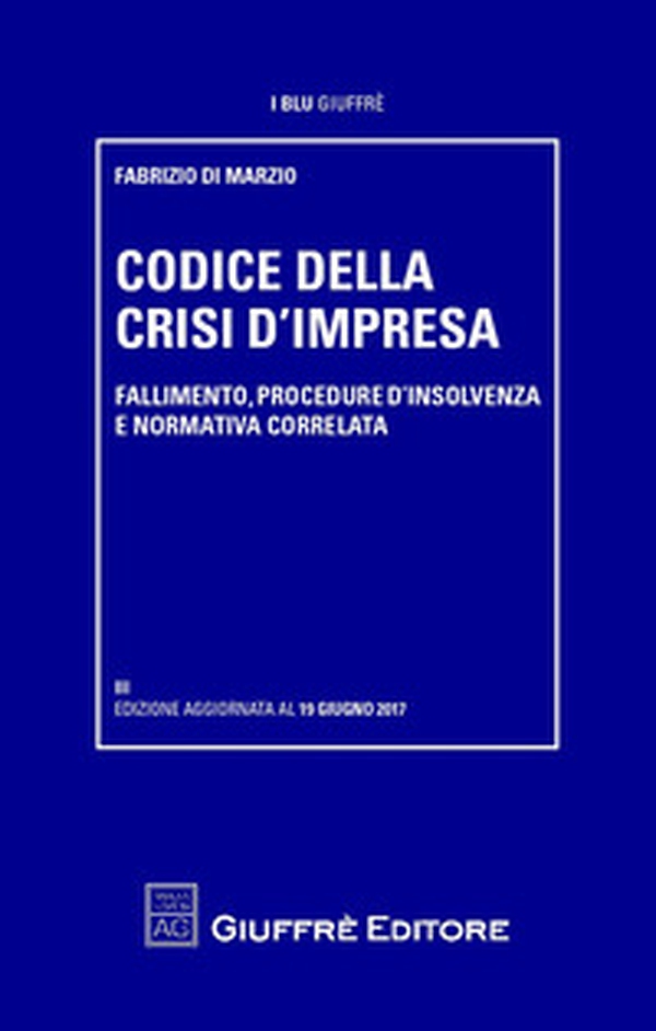 Codice della crisi di impresa. Fallimento, procedure d'insolvenza e normativa correlata - Librerie.coop Codice della crisi di impresa. Fallimento, procedure d'insolvenza e normativa correlata - Librerie.coop