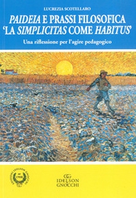 Paideia e prassi filosofica. «La simplicitas come Habitus». Una riflessione per l'agire pedagogico - Librerie.coop