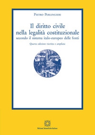 Il diritto civile nella legalità costituzionale secondo il sistema italo-europeo delle fonti - Librerie.coop Il diritto civile nella legalità costituzionale secondo il sistema italo-europeo delle fonti - Librerie.coop
