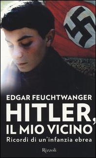 Hitler, il mio vicino. Ricordi di un'infanzia ebrea - Librerie.coop