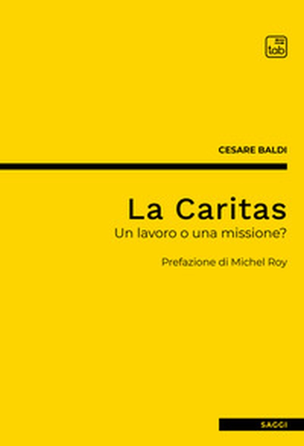 La Caritas. Un lavoro o una missione? - Librerie.coop La Caritas. Un lavoro o una missione? - Librerie.coop