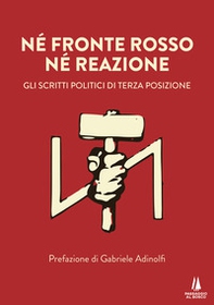 Né fronte rosso né reazione. Gli scritti politici di Terza Posizione - Librerie.coop