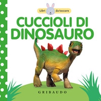 Cuccioli di dinosauro. Libri da toccare - Librerie.coop