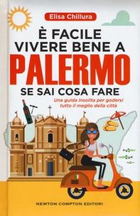 È facile vivere bene a Palermo se sai cosa fare. Una guida insolita per godersi tutto il meglio della città - Librerie.coop È facile vivere bene a Palermo se sai cosa fare. Una guida insolita per godersi tutto il meglio della città - Librerie.coop