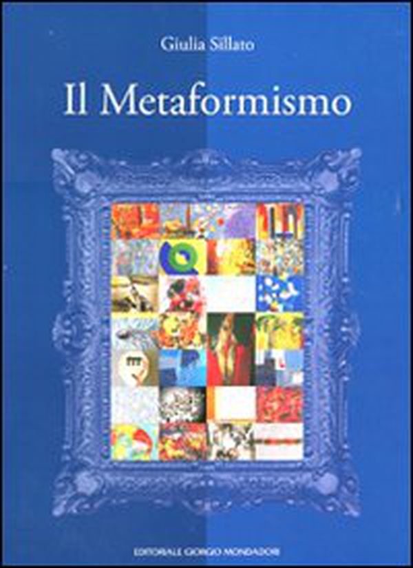 Il metaformismo ovvero nuova indagine storico-critica sull'arte contemporanea italiana - Librerie.coop Il metaformismo ovvero nuova indagine storico-critica sull'arte contemporanea italiana - Librerie.coop