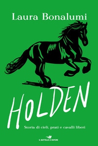 Holden. Storia di cieli, prati e cavalli liberi - Librerie.coop