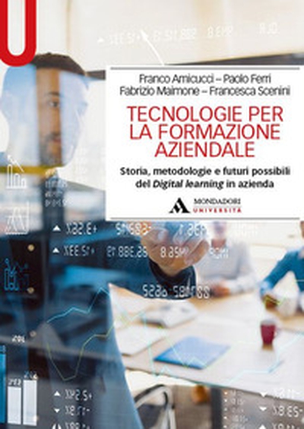 Tecnologie per la formazione aziendale. Storia, metodologie e futuri possibili del Digital learning in azienda - Librerie.coop Tecnologie per la formazione aziendale. Storia, metodologie e futuri possibili del Digital learning in azienda - Librerie.coop