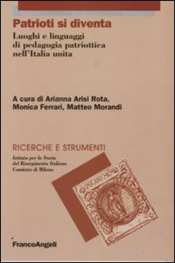 Patrioti si diventa. Luoghi e linguaggi di pedagogia patriottica nell'Italia unita - Librerie.coop Patrioti si diventa. Luoghi e linguaggi di pedagogia patriottica nell'Italia unita - Librerie.coop