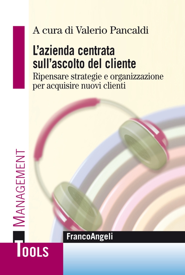 L'azienda centrata sull'ascolto del cliente. Ripensare strategie e organizzazione per acquisire nuovi clienti - Librerie.coop L'azienda centrata sull'ascolto del cliente. Ripensare strategie e organizzazione per acquisire nuovi clienti - Librerie.coop