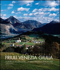 Friuli Venezia Giulia. Un percorso tra arte, storia e natura - Librerie.coop