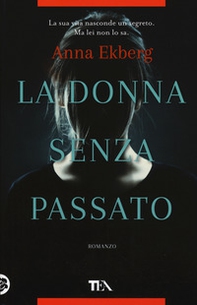 La donna senza passato - Librerie.coop La donna senza passato - Librerie.coop