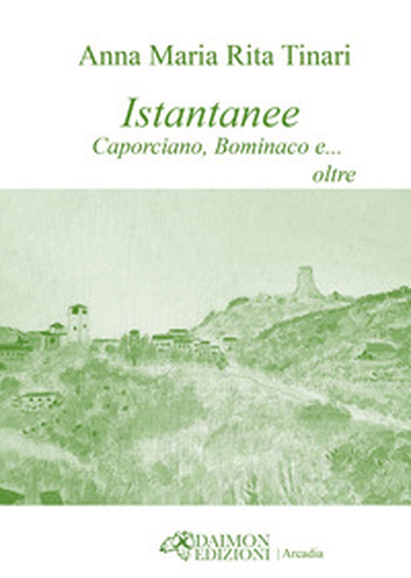 Istantanee. Caporciano, Bominaco e... oltre - Librerie.coop Istantanee. Caporciano, Bominaco e... oltre - Librerie.coop