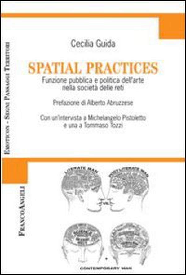 Spatial practices. Funzione pubblica e politica dell'arte nella società delle reti - Librerie.coop Spatial practices. Funzione pubblica e politica dell'arte nella società delle reti - Librerie.coop