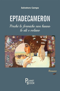 Eptadecameron. Perché le formiche non hanno le ali e volano - Librerie.coop