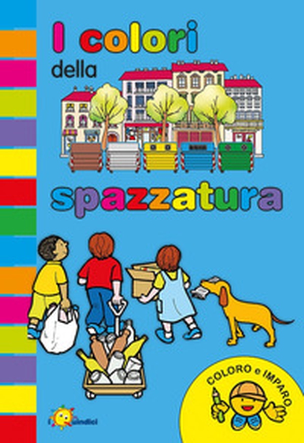 I colori della spazzatura - Librerie.coop I colori della spazzatura - Librerie.coop