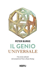 Il genio universale. Una storia culturale da Leonardo Da Vinci a Susan Sontag - Librerie.coop