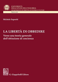 La libertà di obbedire. Verso una teoria generale dell'obiezione di coscienza - Librerie.coop La libertà di obbedire. Verso una teoria generale dell'obiezione di coscienza - Librerie.coop