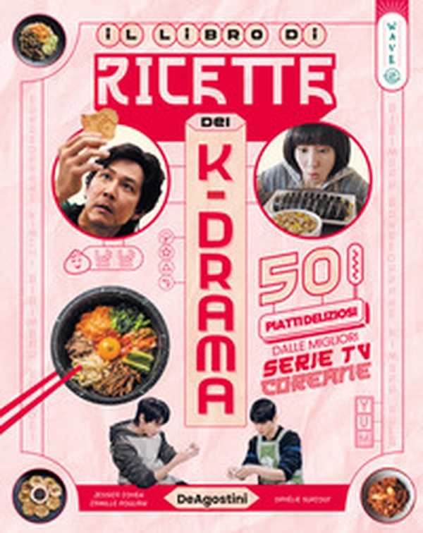 Dea wave. Il libro di ricette dei k-drama - Librerie.coop Dea wave. Il libro di ricette dei k-drama - Librerie.coop