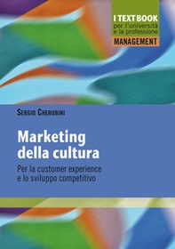 Marketing della cultura. Per la customer experience e lo sviluppo competitivo - Librerie.coop