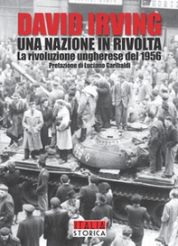Una nazione in rivolta. La rivoluzione ungherese del 1956 - Librerie.coop