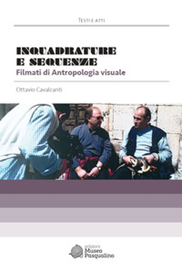 Inquadrature e sequenze. Filmati di antropologia visuale - Librerie.coop Inquadrature e sequenze. Filmati di antropologia visuale - Librerie.coop