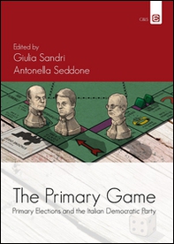 The primary games. Primary elections and the italian democratic party - Librerie.coop