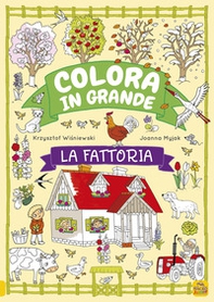 La fattoria. Colora in grande - Librerie.coop