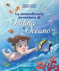 Straordinaria avventura di Ondina e Oceano - Librerie.coop