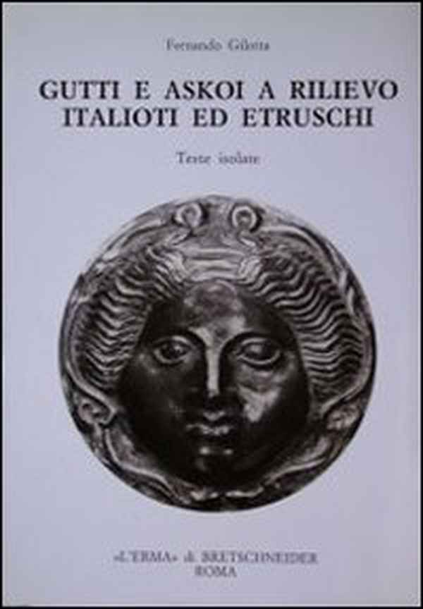 Gutti e Askoi a rilievo italioti ed etruschi. Teste isolate - Librerie.coop
