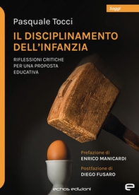 Il disciplinamento dell'infanzia. Riflessioni critiche per una proposta educativa - Librerie.coop