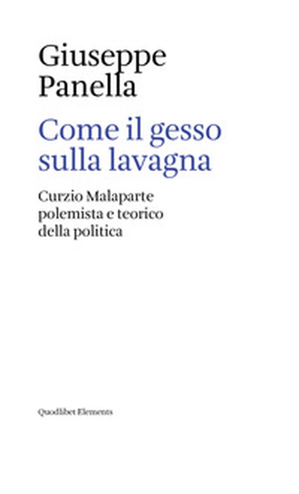 Come il gesso sulla lavagna. Curzio Malaparte polemista e teorico della politica - Librerie.coop Come il gesso sulla lavagna. Curzio Malaparte polemista e teorico della politica - Librerie.coop