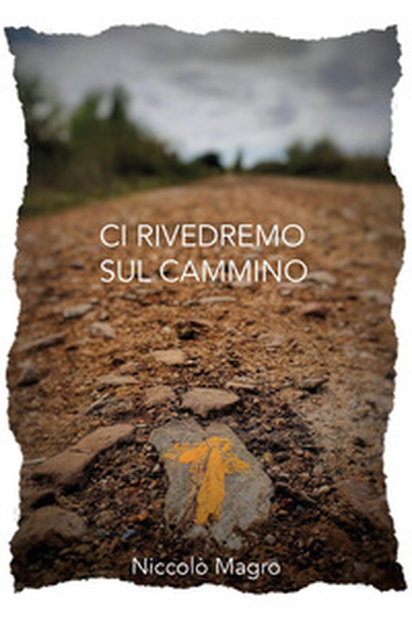 Ci rivedremo sul cammino - Librerie.coop Ci rivedremo sul cammino - Librerie.coop