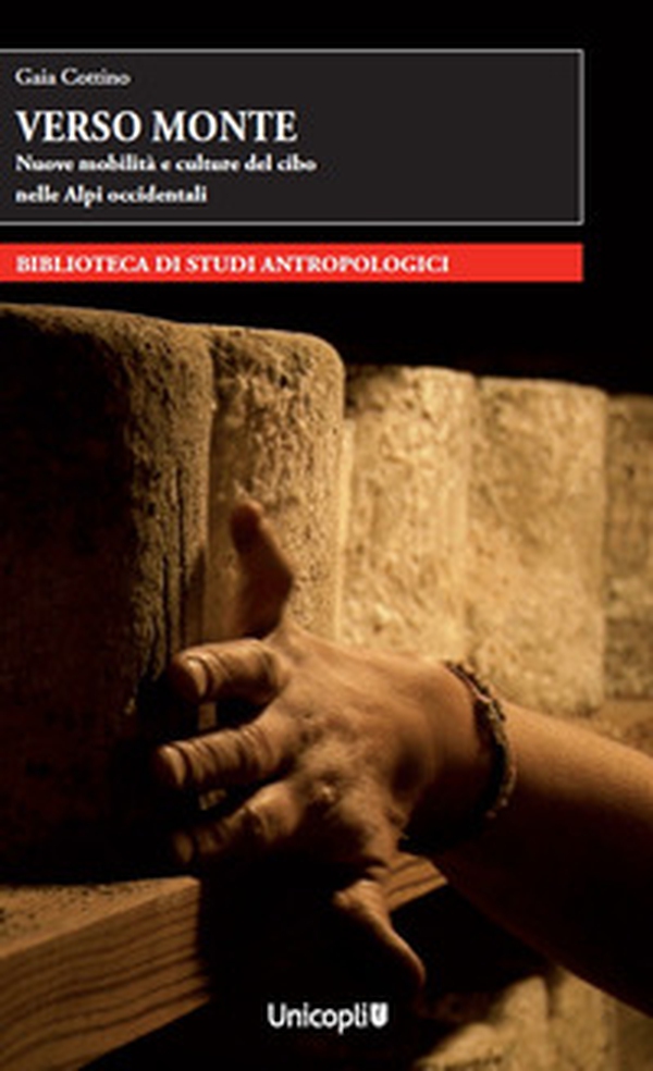 Verso monte. Nuove mobilità e culture del cibo nelle Alpi occidentali - Librerie.coop Verso monte. Nuove mobilità e culture del cibo nelle Alpi occidentali - Librerie.coop