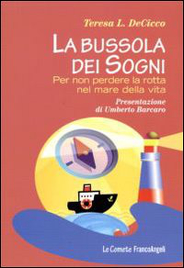 La bussola dei sogni. Per non perdere la rotta nel mare della vita - Librerie.coop La bussola dei sogni. Per non perdere la rotta nel mare della vita - Librerie.coop