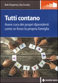 Tutti contano. Avere cura dei propri dipendenti come se fosse la propria famiglia - Librerie.coop