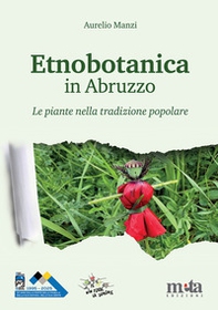 Etnobotanica in Abruzzo. Le piante nella tradizione popolare - Librerie.coop