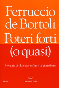 Poteri forti (o quasi). Memorie di oltre quarant'anni di giornalismo - Librerie.coop