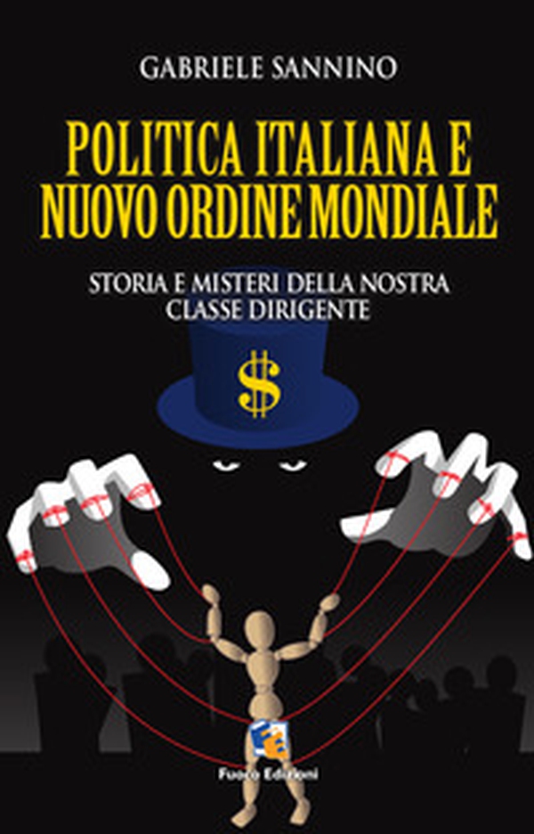 Politica italiana e nuovo ordine mondiale. Vizi e misteri della nostra classe dirigente - Librerie.coop Politica italiana e nuovo ordine mondiale. Vizi e misteri della nostra classe dirigente - Librerie.coop