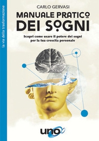 Manuale pratico dei sogni. Scopri come usare il potere dei sogni per la tua crescita personale - Librerie.coop