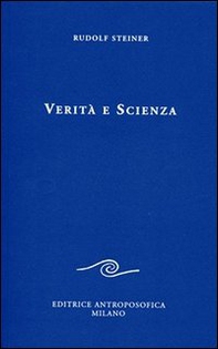 Verità e scienza. Proemio di una filosofia della libertà - Librerie.coop Verità e scienza. Proemio di una filosofia della libertà - Librerie.coop