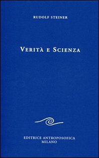 Verità e scienza. Proemio di una filosofia della libertà - Librerie.coop