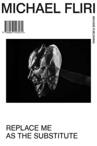 Michael Fliri. Replace me as the substitute - Librerie.coop