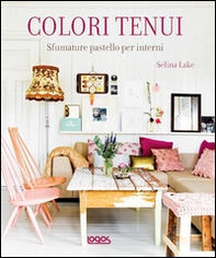 Colori tenui. Sfumature delicate per gli interni moderni - Librerie.coop