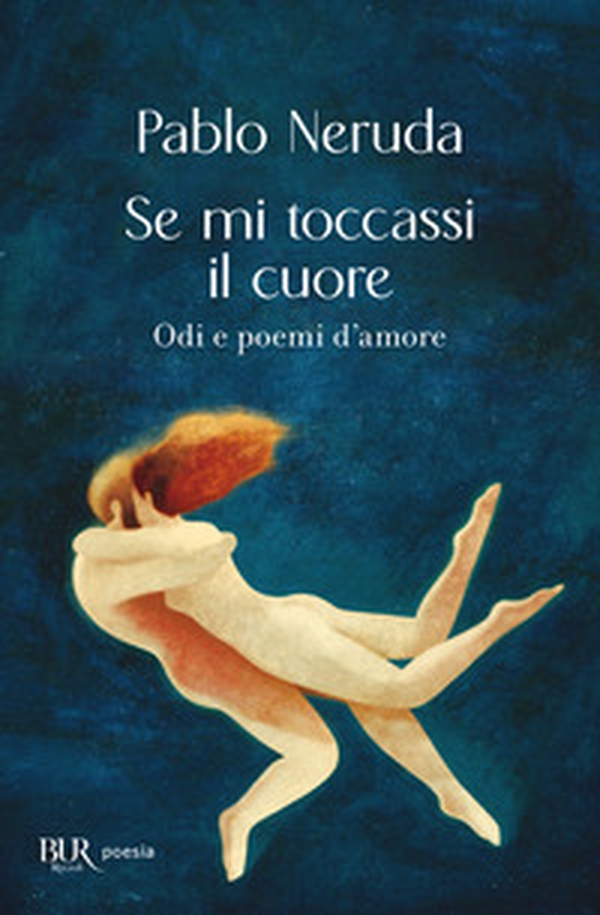 Se mi toccassi il cuore. Odi e poemi d'amore - Librerie.coop Se mi toccassi il cuore. Odi e poemi d'amore - Librerie.coop
