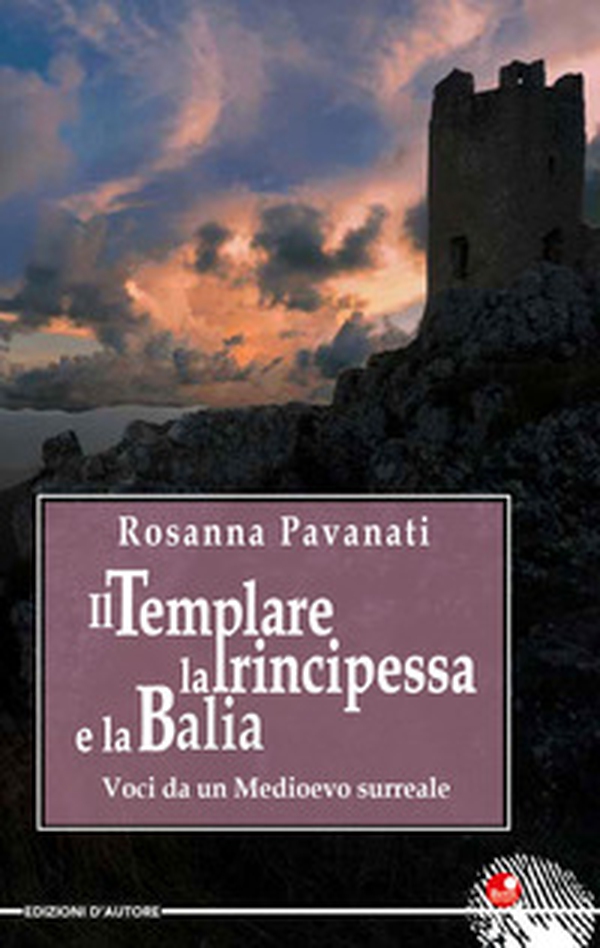 Il templare, la principessa e la balia. Voci da un medioevo surreale - Librerie.coop Il templare, la principessa e la balia. Voci da un medioevo surreale - Librerie.coop