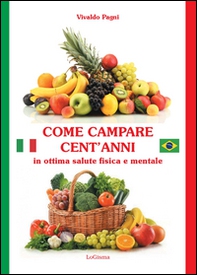 Come campare cent'anni in ottima salute fisica e mentale - Librerie.coop